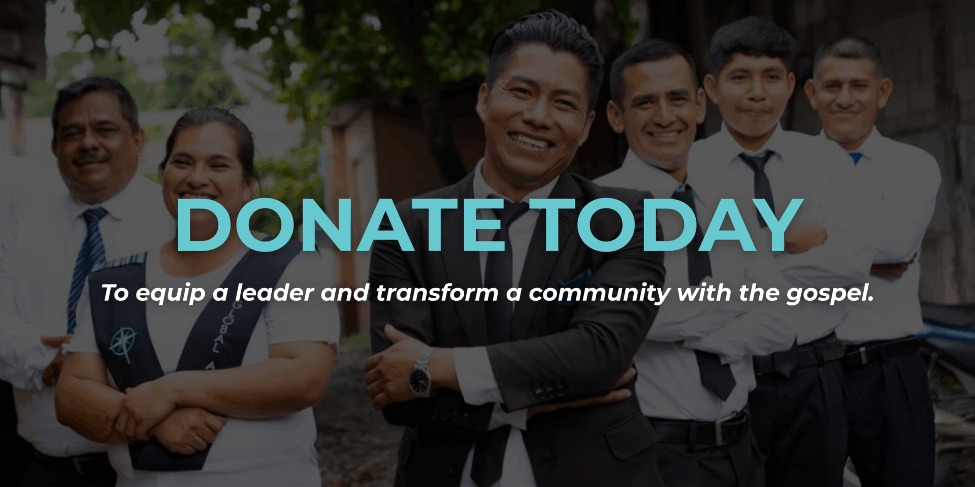 DONATE TODAY To equip a leader and transform a community with the gospel 1
